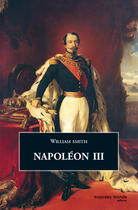 Couverture du livre « Napoléon III » de Smith W aux éditions Nouveau Monde