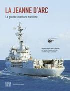 Couverture du livre « La Jeanne d'Arc : La grande aventure maritime » de Michel Morvan et Collectif aux éditions Locus Solus