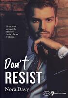 Couverture du livre « Don't resist » de Nora Davy aux éditions Editions Addictives