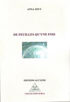 Couverture du livre « De feuilles qu'une fois » de Anna Jouy aux éditions Alcyone