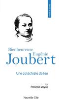 Couverture du livre « Prier 15 jours avec... Tome 257 : Eugénie Joubert : Une catéchiste de feu » de Francois Vayne aux éditions Nouvelle Cite