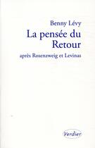 Couverture du livre « La pensée du retour ; après Rosenzweig et Lévinas » de Benny Levy aux éditions Verdier