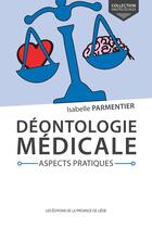 Couverture du livre « Déontologie médicale ; aspects pratiques » de Isabelle Parmentier aux éditions Cefal