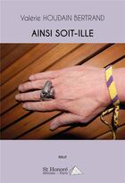 Couverture du livre « Ainsi soit-ille » de Houdain Bertrand V. aux éditions Saint Honore Editions