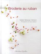 Couverture du livre « Broderie aux rubans » de Natalie Bellanger-Clement et Francis Waldman aux éditions Marabout