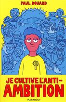 Couverture du livre « Je cultive l'anti-ambition » de Paul Douard aux éditions Marabout