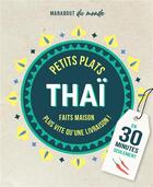 Couverture du livre « Petits plats thaï faits maison en 30 minutes seulement ; plus vite qu'une livraison ! » de  aux éditions Marabout