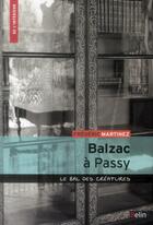 Couverture du livre « Balzac à Passy ; le bal des créatures » de Frederic Martinez aux éditions Belin