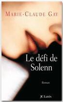 Couverture du livre « Le defi de solenn » de Marie-Claude Gay aux éditions Jc Lattes