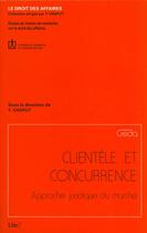 Couverture du livre « Clientele et concurrences » de Yves Chaput aux éditions Lexisnexis