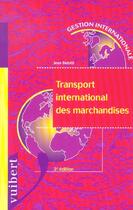 Couverture du livre « LE TRANSPORT INTERNATIONAL DES MARCHANDISES (3e édition) » de Jean Belotti aux éditions Vuibert