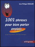 Couverture du livre « 1001 Phrases Pour Bien Parler En Anglais Un Peu De Grammaire, Beaucoup D'Exemples » de Rouillier aux éditions Ellipses Marketing