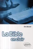 Couverture du livre « La Bible en clair » de Benoit aux éditions Ellipses
