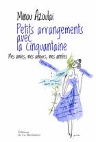 Couverture du livre « Petits arrangements avec la cinquantaine : mes amies, mes amours, mes années » de Minou Azoulai aux éditions La Martiniere