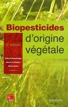 Couverture du livre « Biopesticides d'origine végétale (2e édition) » de Regnault-Roger Cathe aux éditions Tec Et Doc