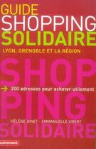 Couverture du livre « Guide du shopping solidaire à lyon, grenoble et la région » de Binet Helene / Viber aux éditions Autrement