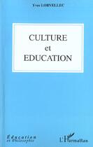 Couverture du livre « CULTURE ET EDUCATION » de Yves Lorvellec aux éditions L'harmattan