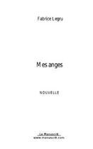 Couverture du livre « Mes anges » de Fabrice Legru aux éditions Editions Le Manuscrit