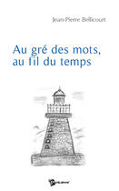 Couverture du livre « Au gré des mots, au fil du temps » de Jean-Pie Bellicourt aux éditions Publibook