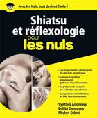 Couverture du livre « Shiatsu et réflexologie pour les nuls » de Synthia Andrews aux éditions First