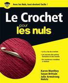 Couverture du livre « Le crochet pour les nuls » de Karen Manthey et Susan Brittain et Julie Armstrong Holetz aux éditions First