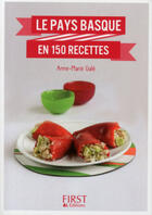 Couverture du livre « Le Pays Basque en 150 recettes » de Anne-Marie Gale aux éditions First