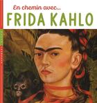 Couverture du livre « En chemin avec... Frida Kahlo » de Christian Demilly et Didier Baraud aux éditions Hazan