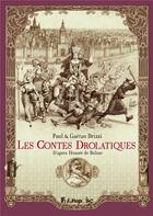 Couverture du livre « Les contes drôlatiques d'après Honoré de Balzac » de Paul Brizzi et Gaetan Brizzi aux éditions Futuropolis