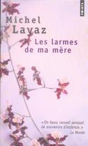 Couverture du livre « Les larmes de ma mère » de Michel Layaz aux éditions Points