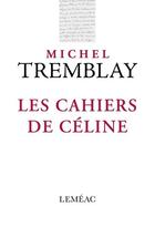 Couverture du livre « Les cahiers de Céline » de Michel Tremblay aux éditions Lemeac