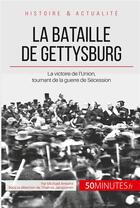 Couverture du livre « La bataille de Gettysburg ; le tournant de la guerre de Sécession » de Michael Antoine aux éditions 50minutes.fr