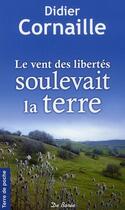 Couverture du livre « Le vent des libertés soulevait la terre » de Didier Cornaille aux éditions De Boree