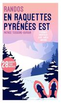 Couverture du livre « Randonnees en raquettes - pyrenees est » de Teisseire-Dufour P. aux éditions Sud Ouest Editions