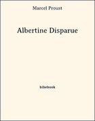 Couverture du livre « À la recherche du temps perdu t.13 ; Albertine disaprue » de Marcel Proust aux éditions Bibebook