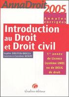 Couverture du livre « Introduction au droit et droit civil ; DEUG/L1 ; annales corrigées (édition 2005) » de Sophie Druffin-Bricca et Laurence Caroline Henry aux éditions Gualino