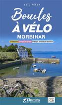Couverture du livre « Boucles à vélo : Morbihan » de Loic Peton aux éditions Chamina
