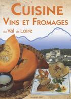 Couverture du livre « Cuisine, vins et fromages du val de Loire » de Jacques Hel aux éditions Communication Presse Edition