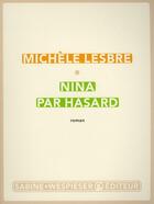 Couverture du livre « Nina par hasard » de Michele Lesbre aux éditions Sabine Wespieser