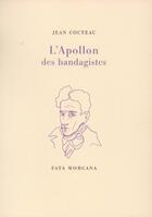 Couverture du livre « L'Apollon des bandagistes » de Jean Cocteau aux éditions Fata Morgana