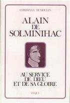 Couverture du livre « Alain De Solminihac - Au Service De Dieu Et De Sa Gloire » de C Dumoulin aux éditions Tequi
