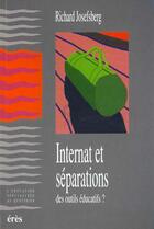 Couverture du livre « Internat et séparations peuvent-ils être des outils éducatifs ? » de Richard Josefberg aux éditions Eres