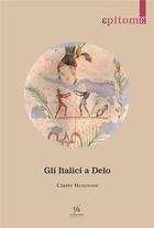 Couverture du livre « Gli Italici a delo (édition 2022) » de Claire Hasenohr aux éditions Ecole Francaise D'athenes