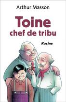 Couverture du livre « Toine chef de tribu » de Arthur Masson aux éditions Editions Racine