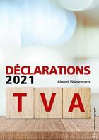 Couverture du livre « Déclarations TVA (édition 2021) » de Lionel Wielemans aux éditions Edi Pro