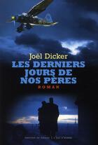 Couverture du livre « Les derniers jours de nos pères » de Joel Dicker aux éditions Fallois