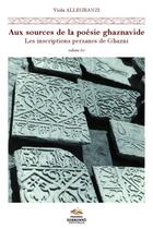 Couverture du livre « Aux sources de la poesie ghaznavide. les inscriptions persanes de gha » de Allegranzi Viola aux éditions Presses De La Sorbonne Nouvelle