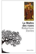 Couverture du livre « Maitre des ruses (le) » de Robertson Davies aux éditions Editions De L'olivier