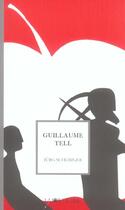 Couverture du livre « Guillaume Tell » de Jurg Schubiger aux éditions La Joie De Lire