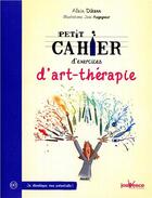 Couverture du livre « Petit cahier d'exercices : d'art-thérapie » de Alain Dikann et Jean Augagneur aux éditions Jouvence