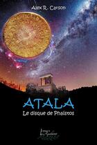 Couverture du livre « Atala: Le disque de Phaïstos » de Alex R. Carson aux éditions Distribulivre